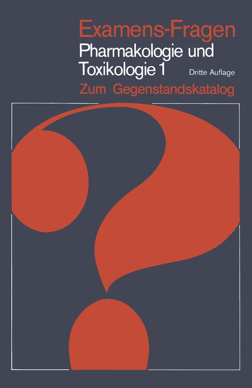 Examens-Fragen Pharmakologie und Toxikologie Zum Gegenstandskatalog Medicine