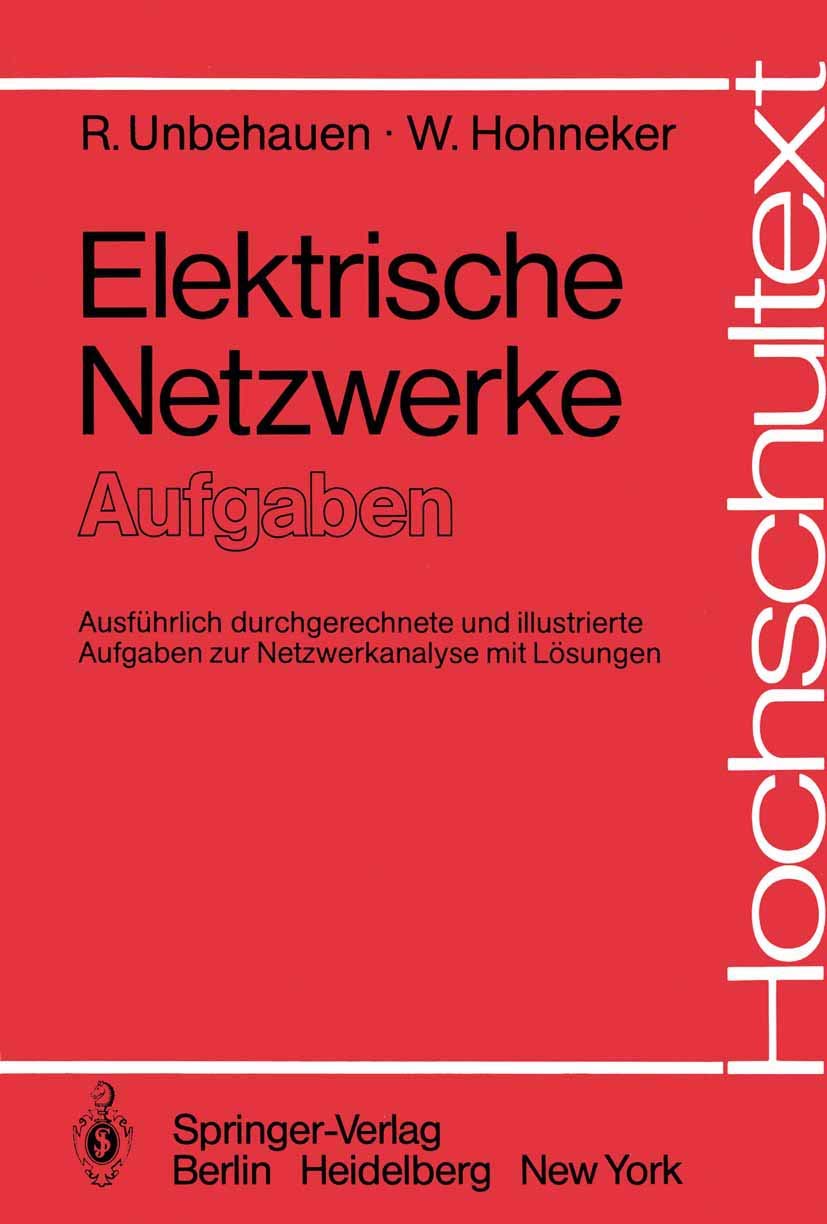 Elektrische Netzwerke Aufgaben: Ausführlich durchgerechnete und illustrierte Aufgaben zur Netzwerkanalyse mit Lösungen (Hochschultext) Business & Technology