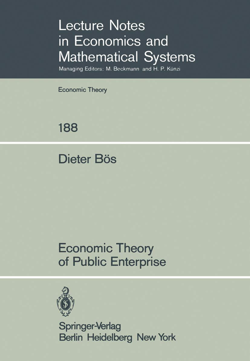 Economic Theory of Public Enterprise (Lecture Notes in Economics and Mathematical Systems, 188, Band 188) Law