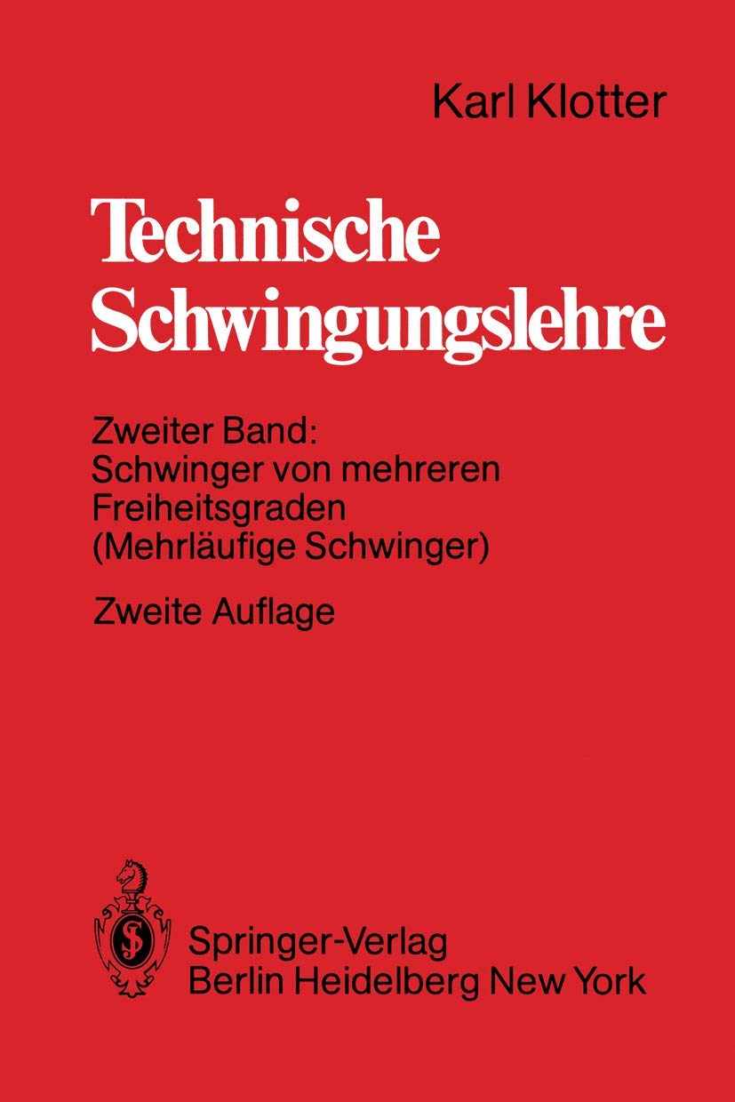 Technische Schwingungslehre: Zweiter Band: Schwinger von mehreren Freiheitsgraden (Mehrläufige Schwinger) Business & Technology