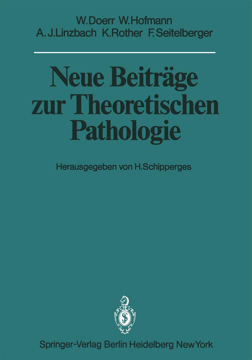 Neue Beiträge zur Theoretischen Pathologie (Veröffentlichungen aus der Forschungsstelle für Theoretische Pathologie der Heidelberger Akademie der Wissenschaften) Medicine