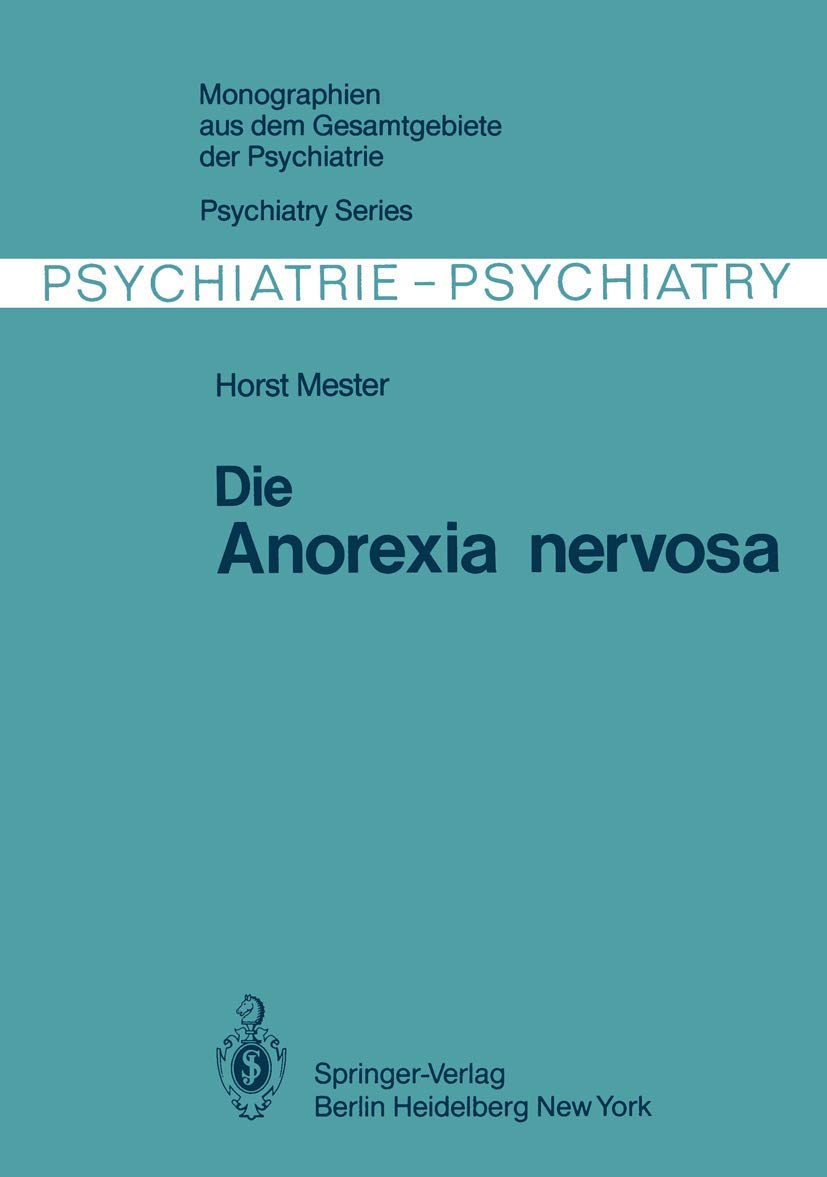 Die Anorexia nervosa (Monographien aus dem Gesamtgebiete der Psychiatrie) Medicine