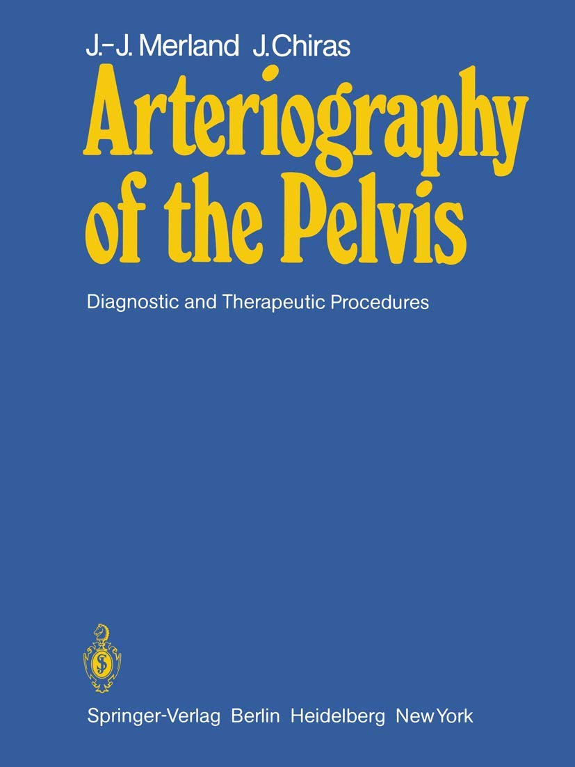 Arteriography of the Pelvis: Diagnostic and Therapeutic Procedures Medicine