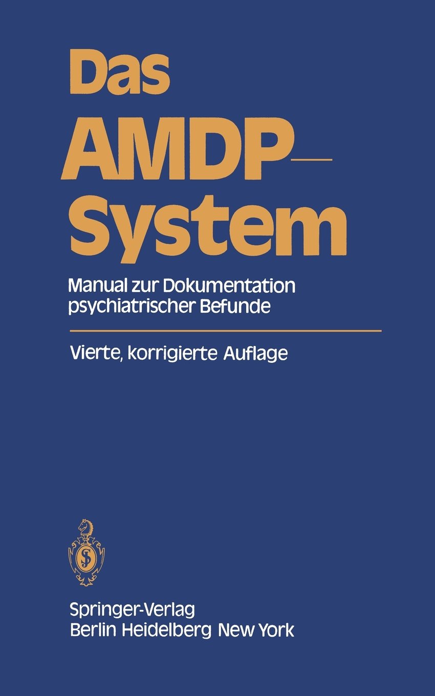 Das AMDP-System: Manual zur Dokumentation Psychiatrischer Befunde. Stand: Frühjahr 1981 (German Edition) Medicine