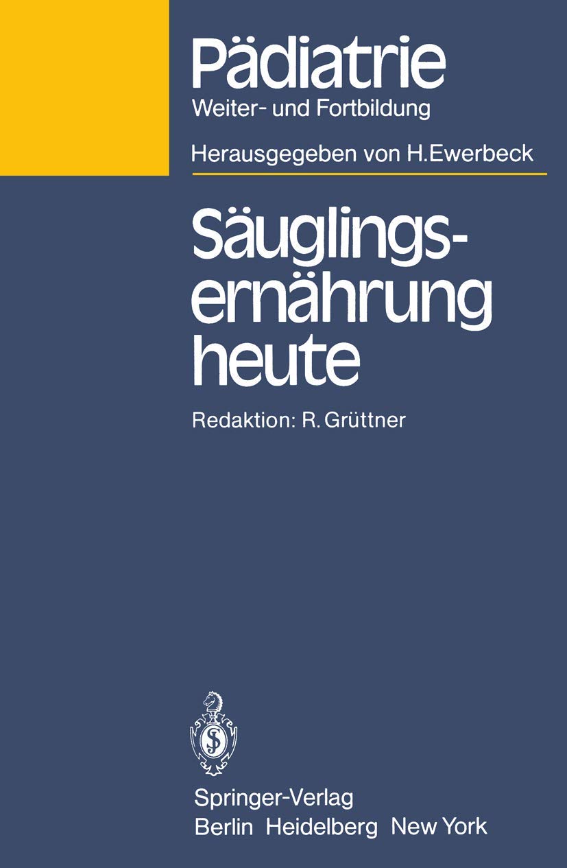 Säuglingsernährung heute (Pädiatrie: Weiter- und Fortbildung) Medicine