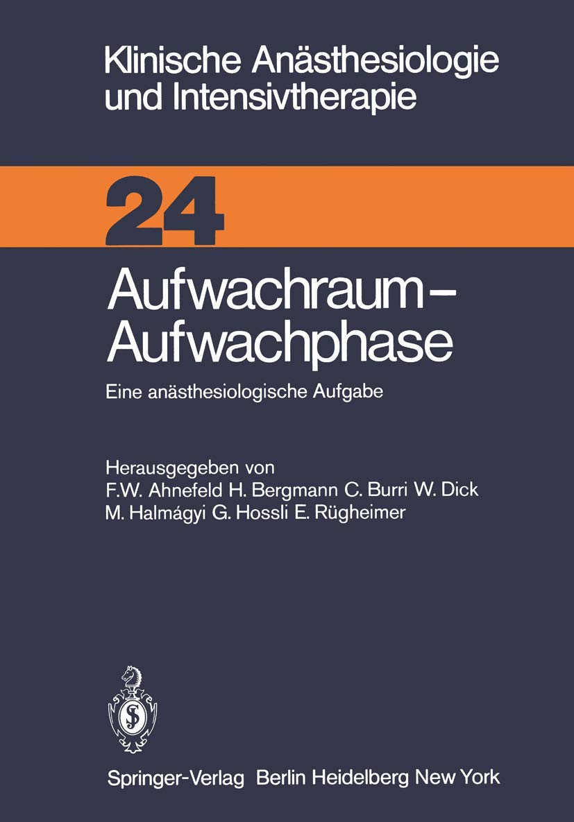 Aufwachraum - Aufwachphase: Eine anästhesiologische Aufgabe (Klinische Anästhesiologie und Intensivtherapie, 24, Band 24) Medicine
