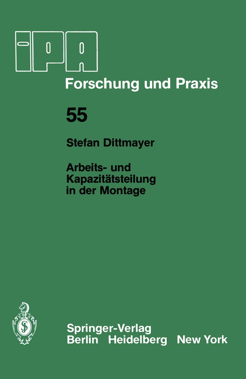 Arbeits- und Kapazitätsteilung in der Montage (IPA-IAO - Forschung und Praxis, 55, Band 55) Media & Communication