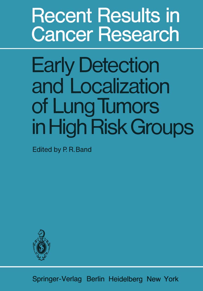 Early Detection and Localization of Lung Tumors in High Risk Groups: Symposium : Papers (Recent Results in Cancer Research, 82, Band 82) Medicine