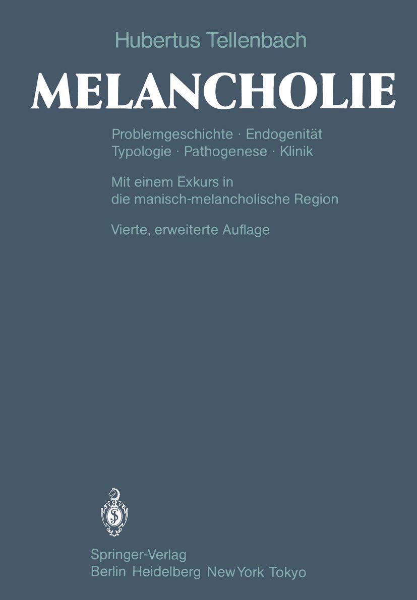 Melancholie: Problemgeschichte Endogenität Typologie Pathogenese Klinik Medicine
