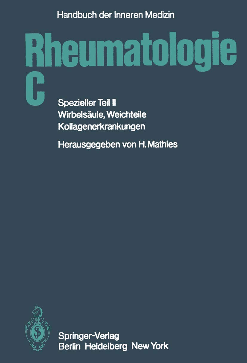 Rheumatologie C: Spezieller Teil II Wirbelsäule, Weichteile, Kollagenerkrankungen (Handbuch der inneren Medizin) Medicine
