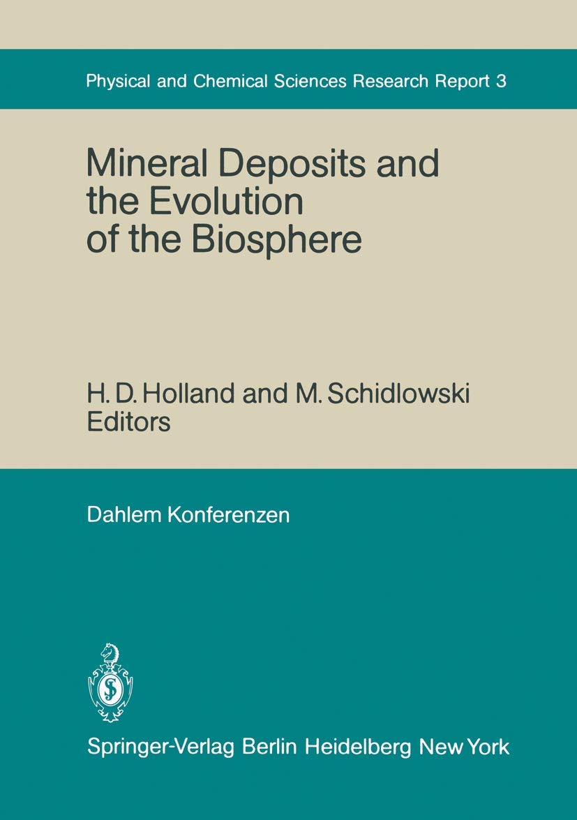 Mineral Deposits and the Evolution of the Biosphere: Report of the Dahlem Workshop on Biospheric Evolution and Precambrian Metallogeny Berlin 1980, September 1–5 (Dahlem Workshop Report, 3, Band 3) Geology & Geography