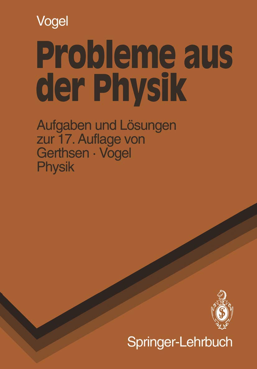 Probleme aus der Physik: Aufgaben mit Lösungen aus Gerthsen/Kneser/Vogel, Physik, 12. Auflage Natural Sciences
