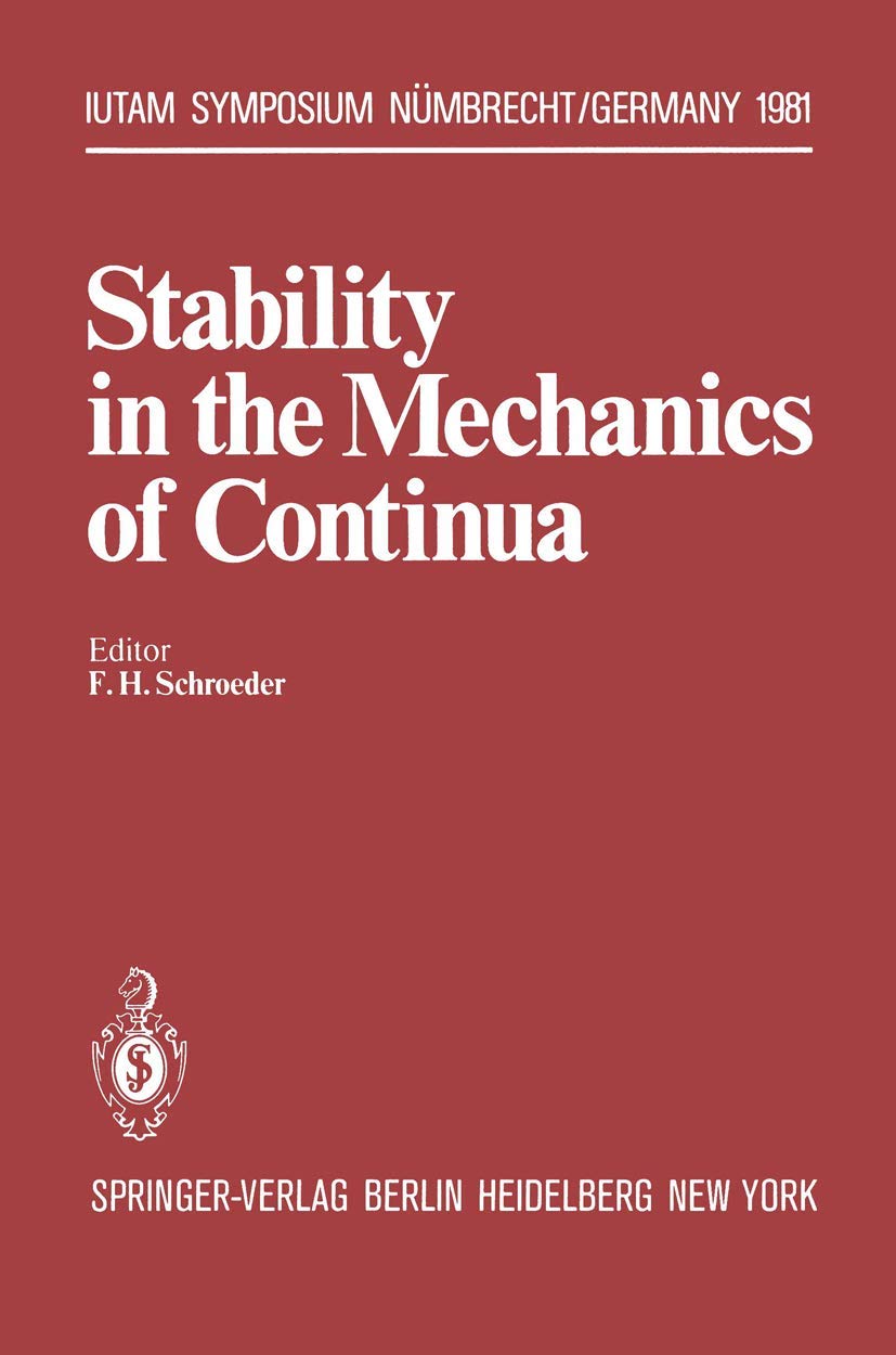 Stability in the Mechanics of Continua: 2nd Symposium, Nümbrecht, Germany, August 31 – September 4, 1981 (IUTAM Symposia) Business & Technology