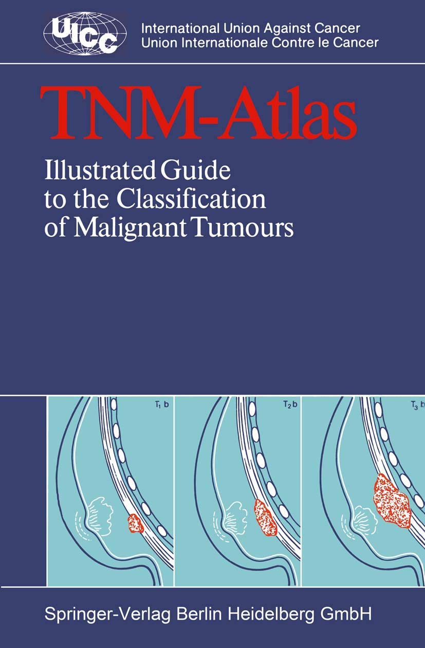 TNM-Atlas: Illustrated Guide to the Classification of Malignant Tumours Medicine