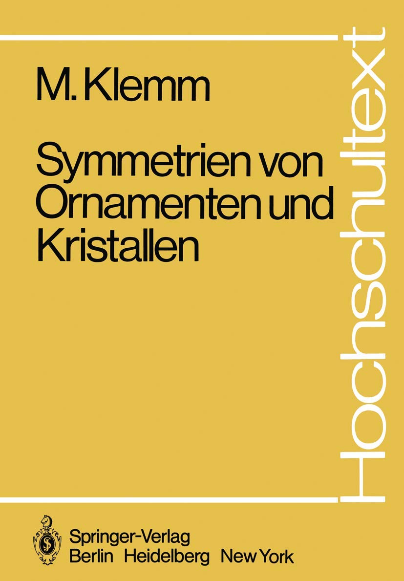 Symmetrien von Ornamenten und Kristallen (Hochschultext) Business & Technology