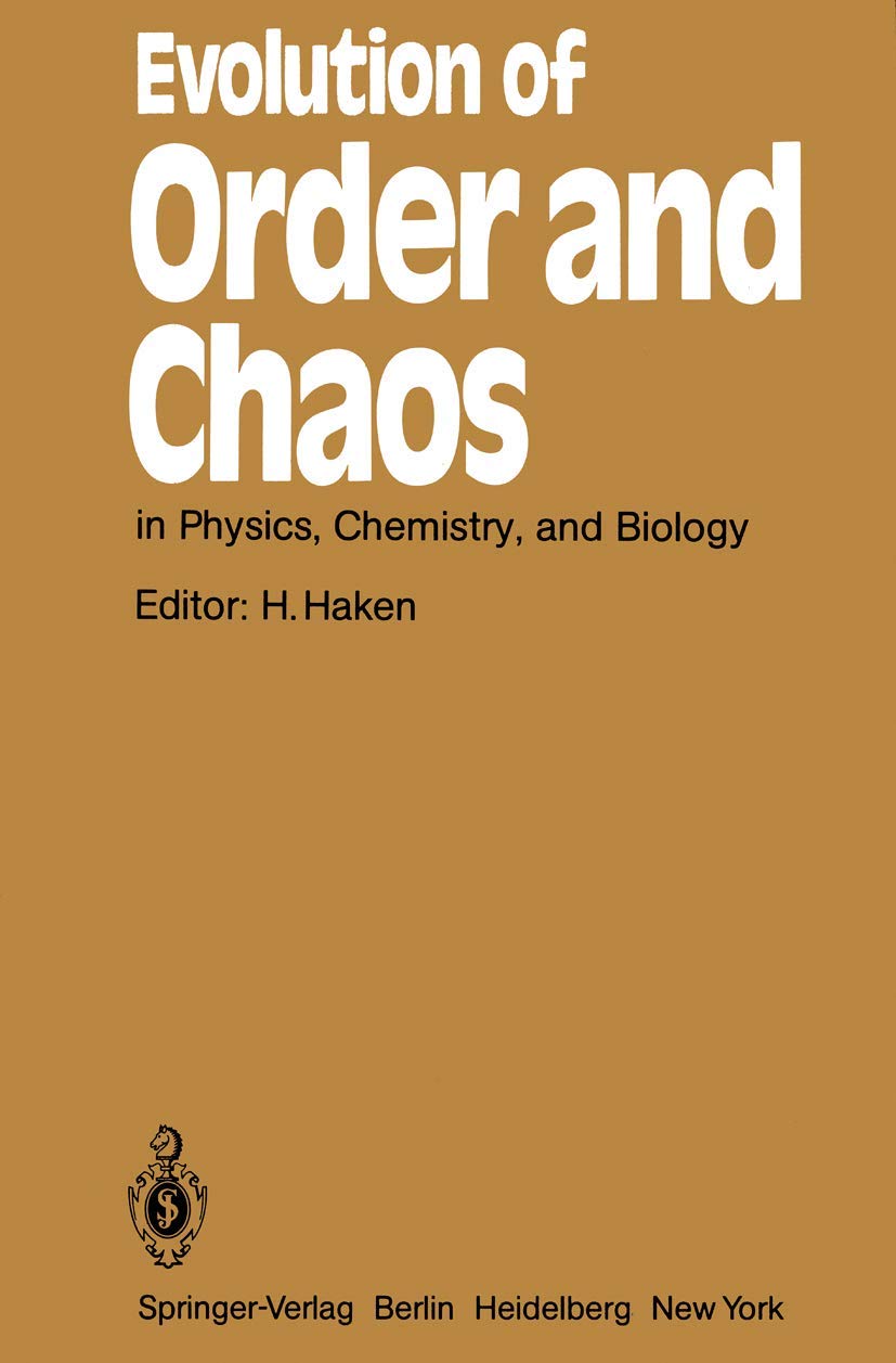 Evolution of Order and Chaos: in Physics, Chemistry, and Biology Proceedings of the International Symposium on Synergetics at Schloß Elmau, Bavaria, ... (Springer Series in Synergetics, 17, Band 17) Mathematics