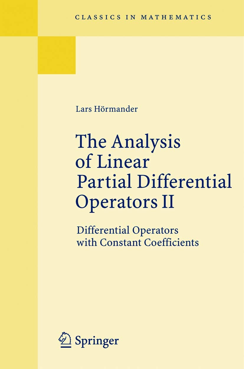 The Analysis of Linear Partial Differential Operators II: Differential Operators with Constant Coefficients (Grundlehren der mathematischen ... of Comprehensive Studies in Mathematics) Mathematics