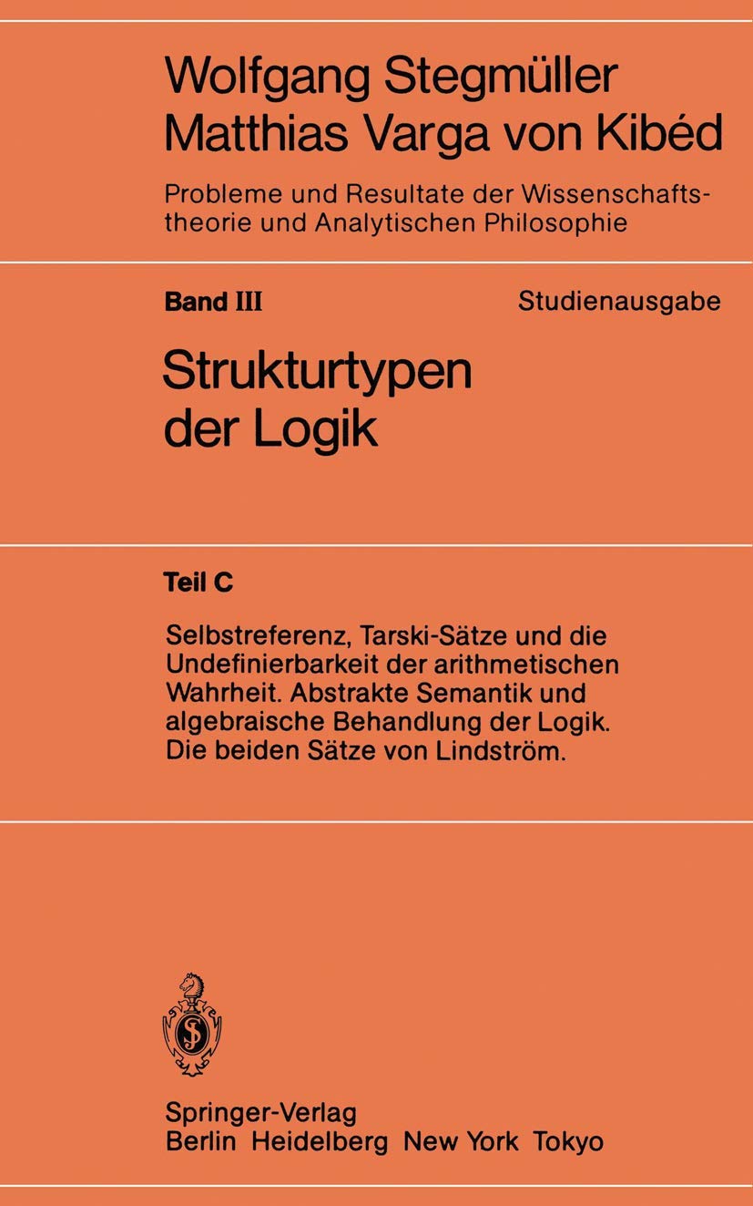 Selbstreferenz, Tarski-Sätze und die Undefinierbarkeit der arithmetischen Wahrheit. Abstrakte Semantik und algebraische Behandlung der Logik. Die beiden Sätze von Lindström Philosophy