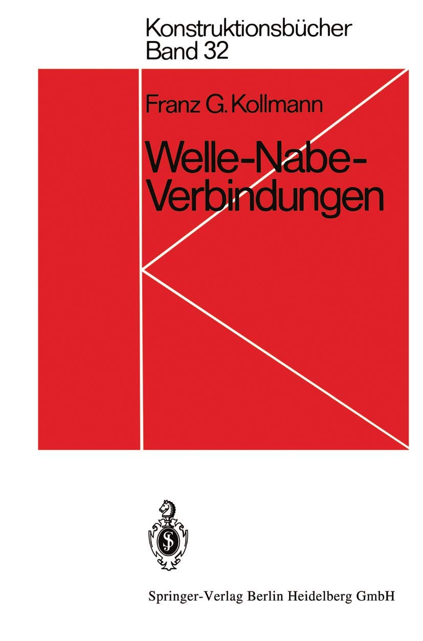 Welle-Nabe-Verbindungen: Gestaltung, Auslegung, Auswahl (Konstruktionsbücher) (German Edition) (Konstruktionsbücher, 32, Band 32) Business & Technology