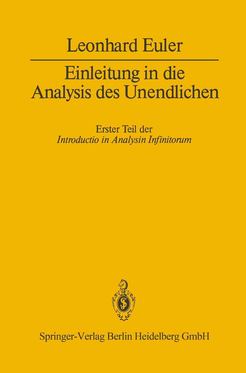 Einleitung in die Analysis des Unendlichen. Erster Teil der Introductio in Analysin Infinitorum Mathematics