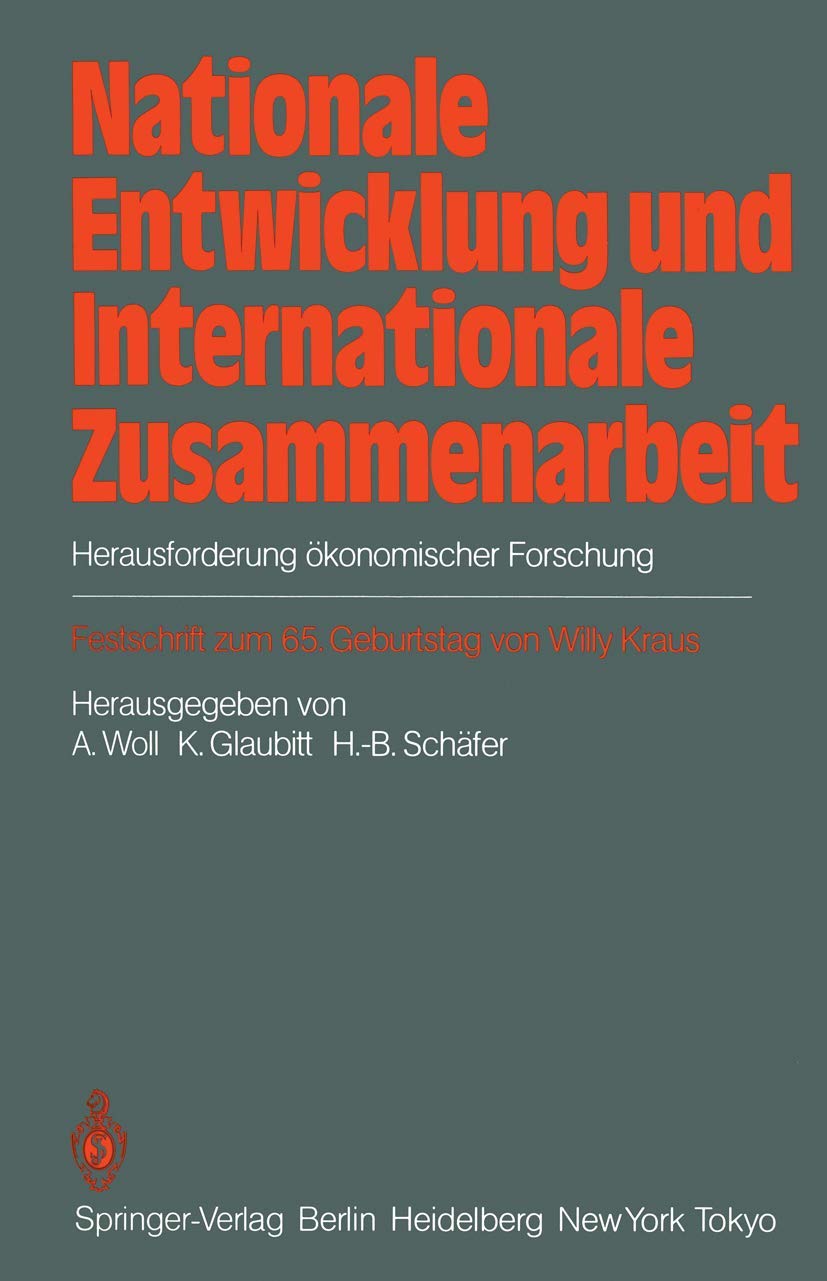 Nationale Entwicklung und Internationale Zusammenarbeit: Herausforderung ökonomischer Forschung Festschrift zum 65. Geburtstag von Willy Kraus Law