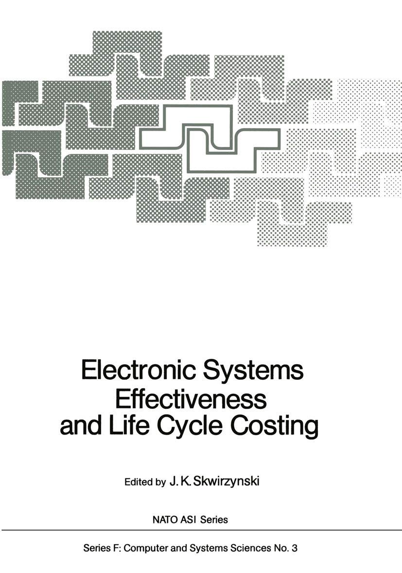Electronic Systems Effectiveness and Life Cycle Costing: Advanced Study Institute: Papers (NATO ASI Subseries F:, 3, Band 3) Computer Science