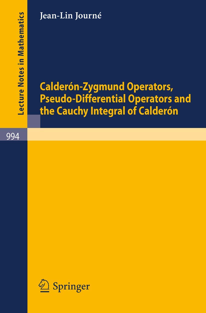 Calderón-Zygmund Operators, Pseudo-Differential Operators and the Cauchy Integral of Calderón (Lecture Notes in Mathematics, 994, Band 994) Mathematics