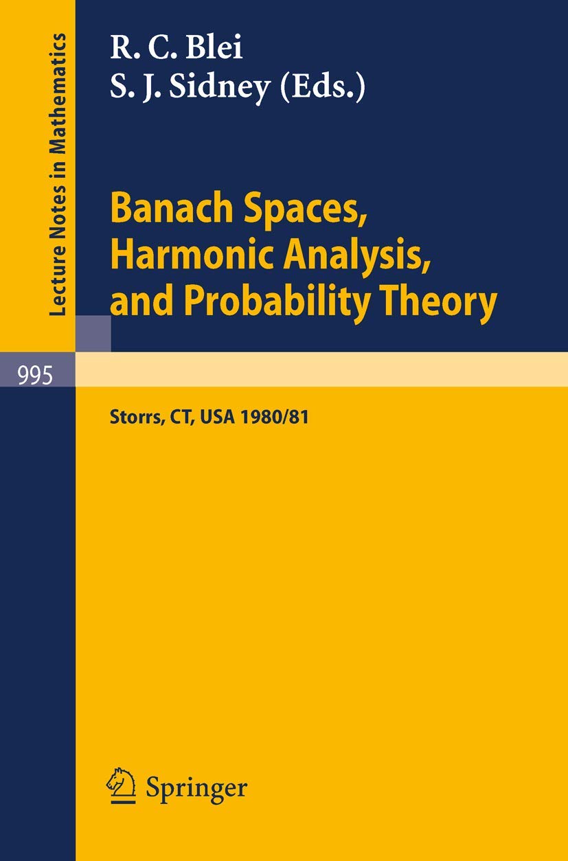 Banach Spaces, Harmonic Analysis, and Probability Theory: Proceedings of the Special Year in Analysis, held at the University of Connecticut 1980-1981 (Lecture Notes in Mathematics, 995, Band 995) Mathematics