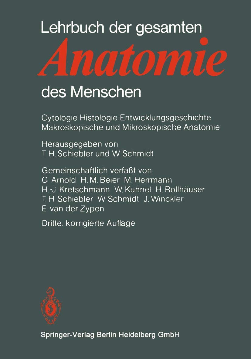 Lehrbuch der gesamten Anatomie des Menschen: Cytologie Histologie Entwicklungsgeschichte Makroskopische und Mikroskopische Anatomie Medicine
