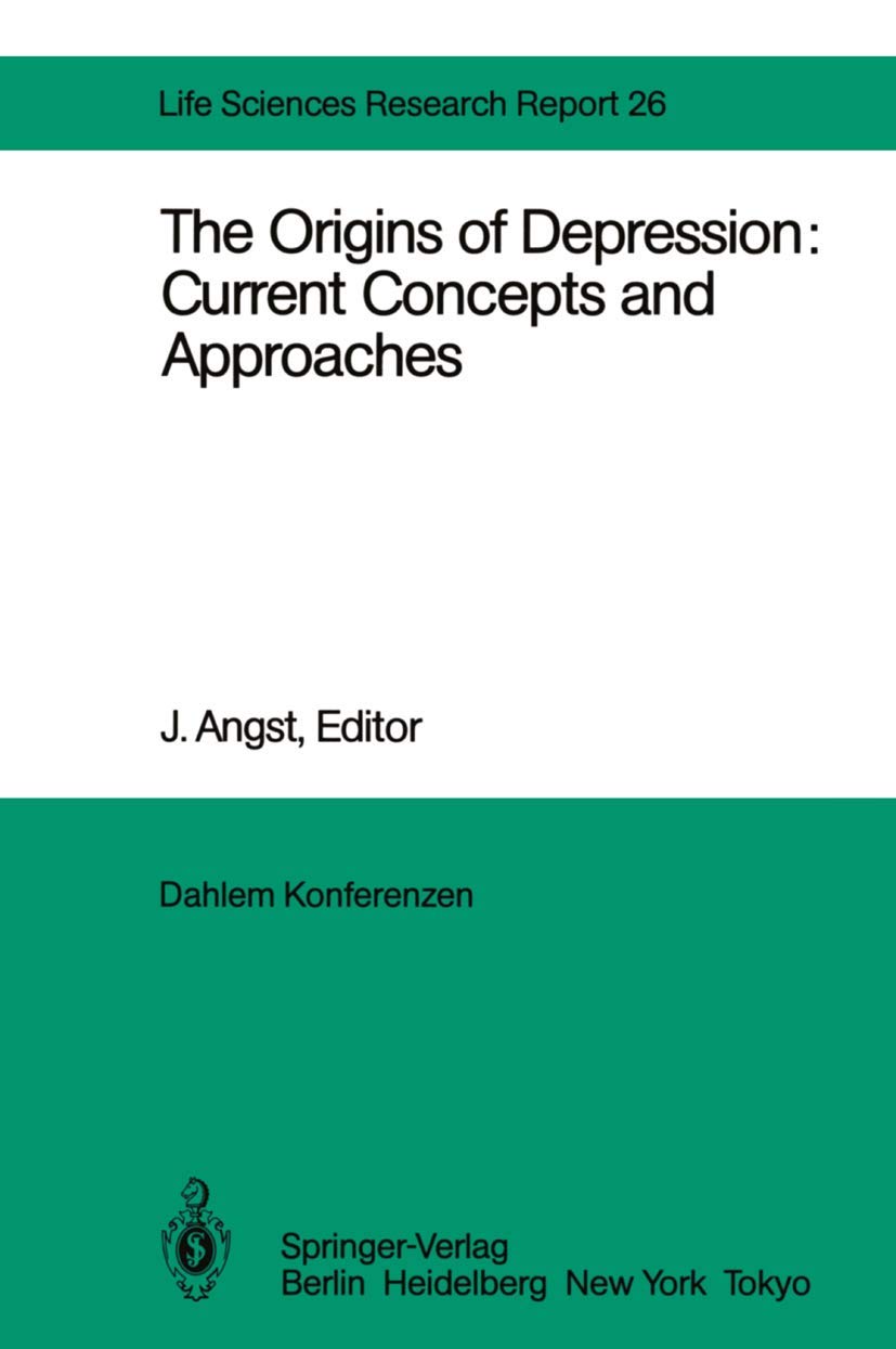 The Origins of Depression: Current Concepts and Approaches: Report of the Dahlem Workshop on The Origins of Depression: Current Concepts and ... Nov. 5 (Dahlem Workshop Report, 26, Band 26) Medicine