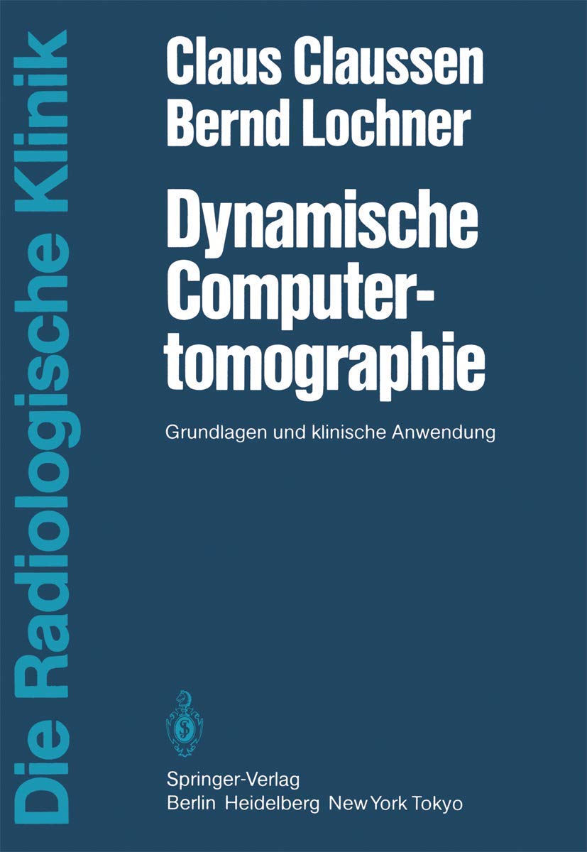 Dynamische Computertomographie: Grundlagen und klinische Anwendung (Die Radiologische Klinik) Medicine