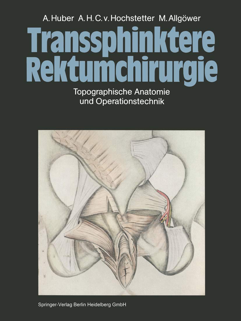 Transsphinktere Rektumchirurgie: Topographische Anatomie und Operationstechnik Medicine