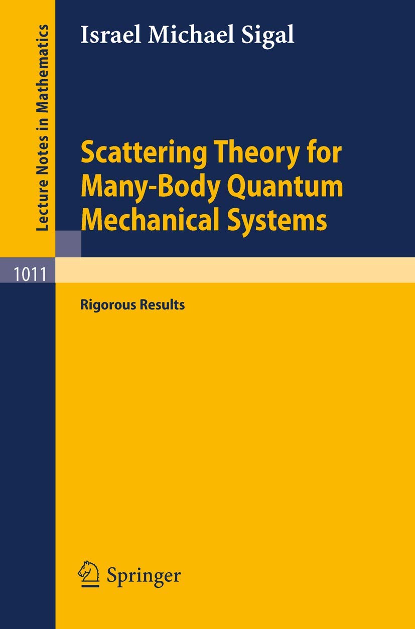 Scattering Theory for Many-Body Quantum Mechanical Systems: Rigorous Results (Lecture Notes in Mathematics, 1011, Band 1011) Natural Sciences
