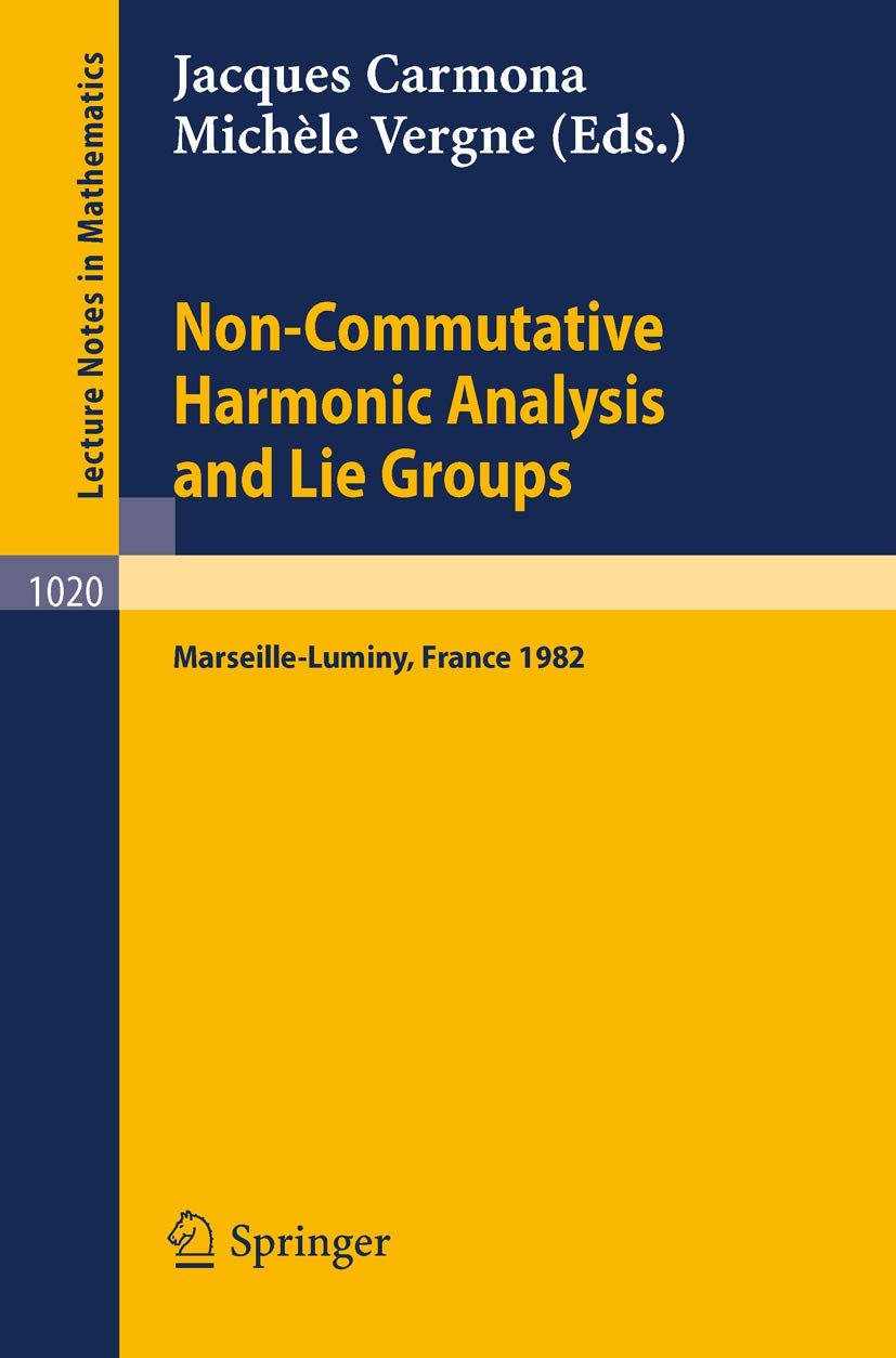Harmonique non commutative, analyses et groupes de Lie : Compte-rendu d'une conférence internationale tenue à Marseille-Luminy en 1982 Mathematics