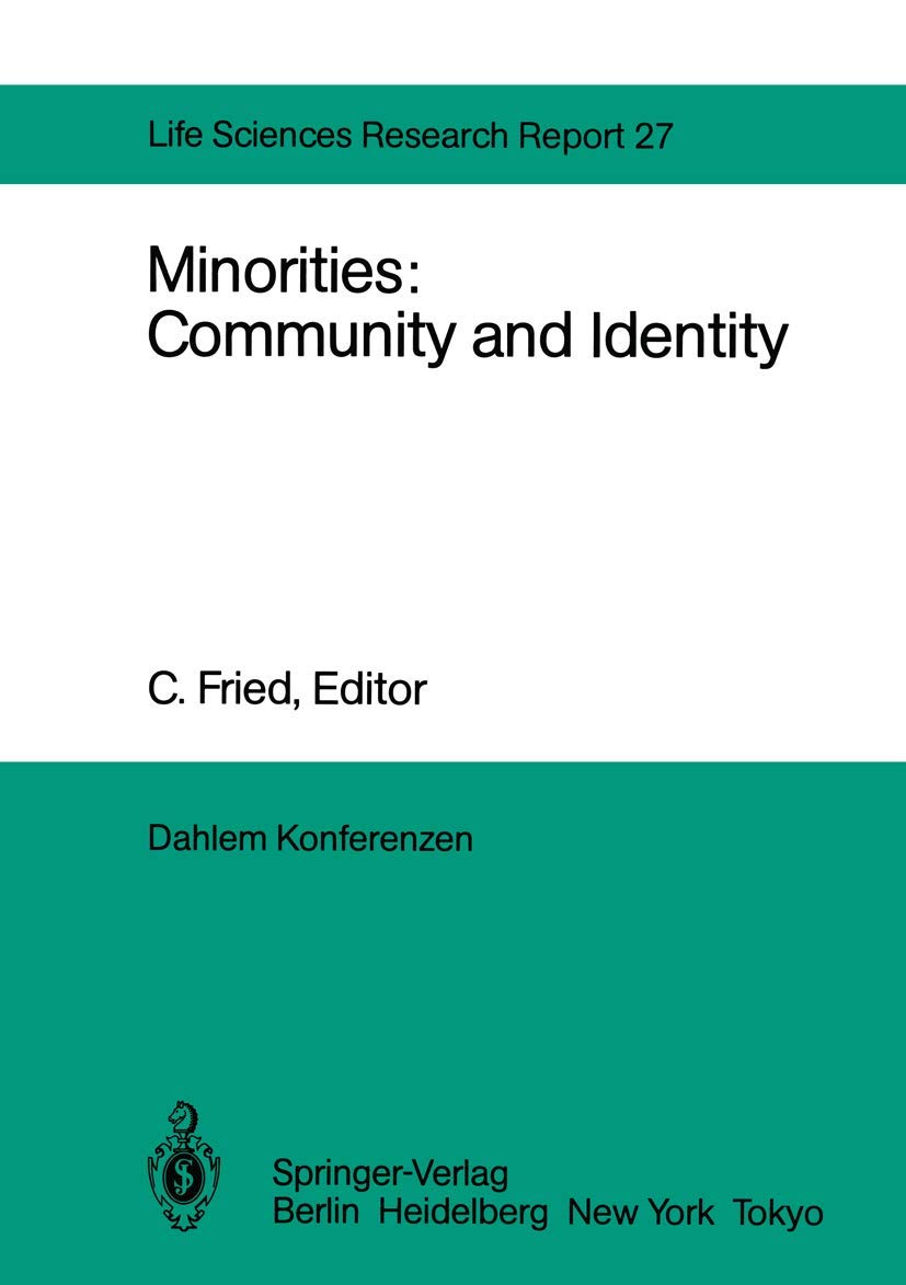Minorities: Community and Identity: Report of the Dahlem Workshop on Minorities: Community and Identity Berlin 1982, Nov. 28 – Dec. 3 (Dahlem Workshop Report, 27, Band 27) Books