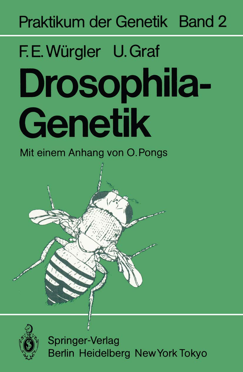 Drosophila-Genetik: Mit e. Anh. v. Olaf Pongs (Praktikum der Genetik, Band 2) Natural Sciences