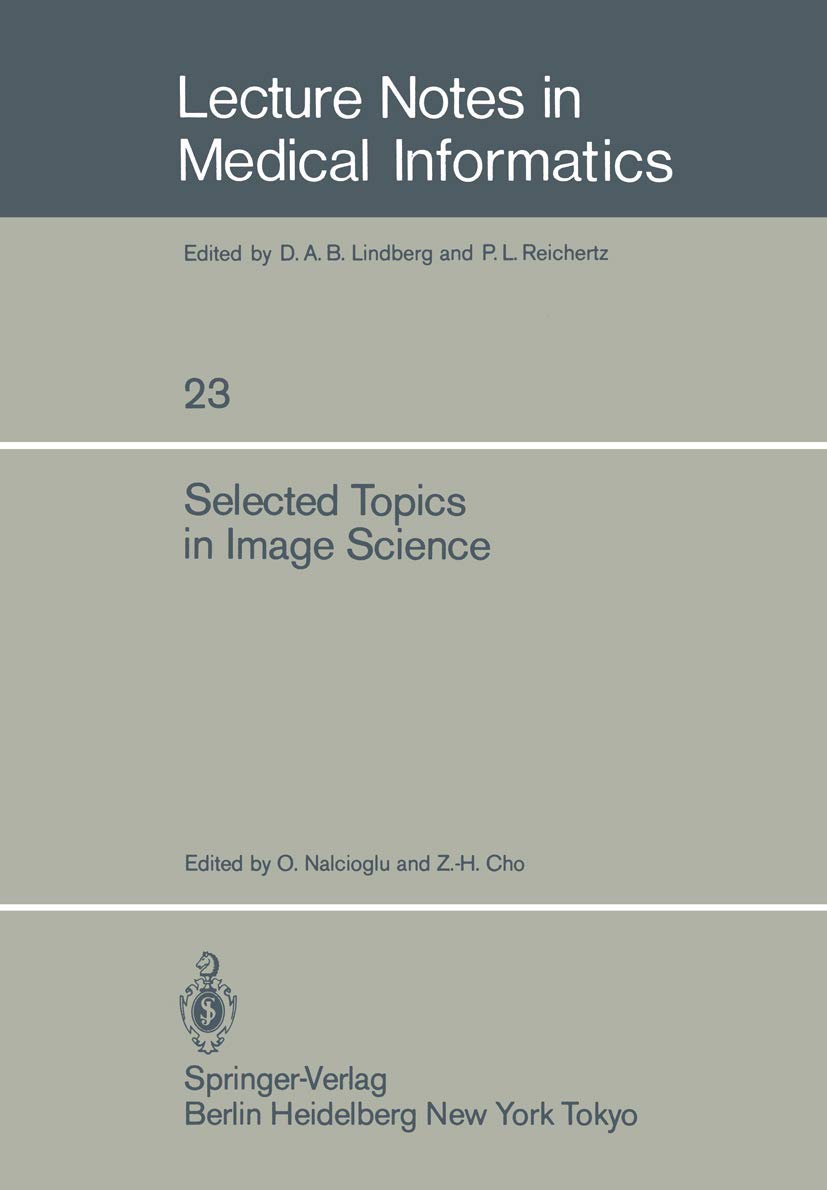Selected Topics in Image Science (Lecture Notes in Medical Informatics, 23, Band 23) Medicine