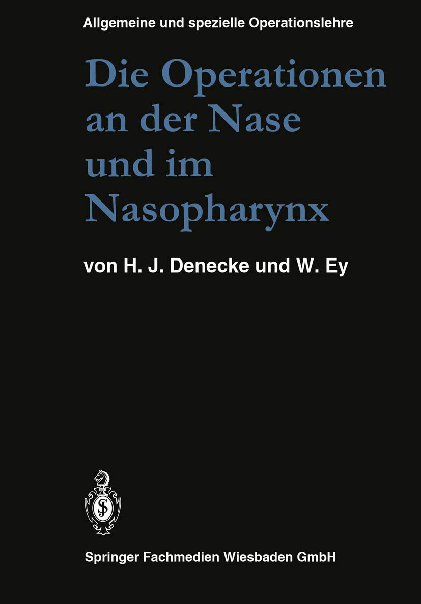Die Operationen an der Nase und im Nasopharynx: Mit Berücksichtigung der transsphenoidalen Operationen an der Hypophyse und der Eingriffe am ... Bd 5 (abgeschlossen)) Medicine