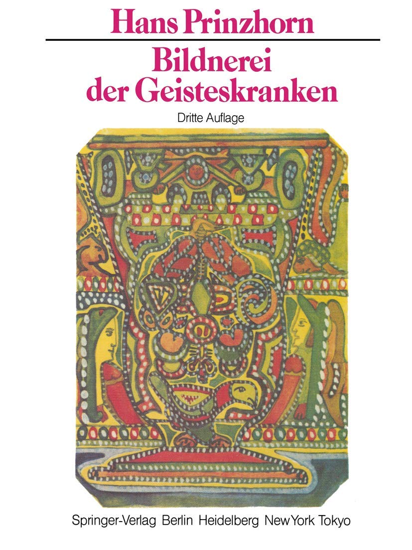 Bildnerei der Geisteskranken: Ein Beitrag zur Psychologie und Psychopathologie der Gestaltung Medicine