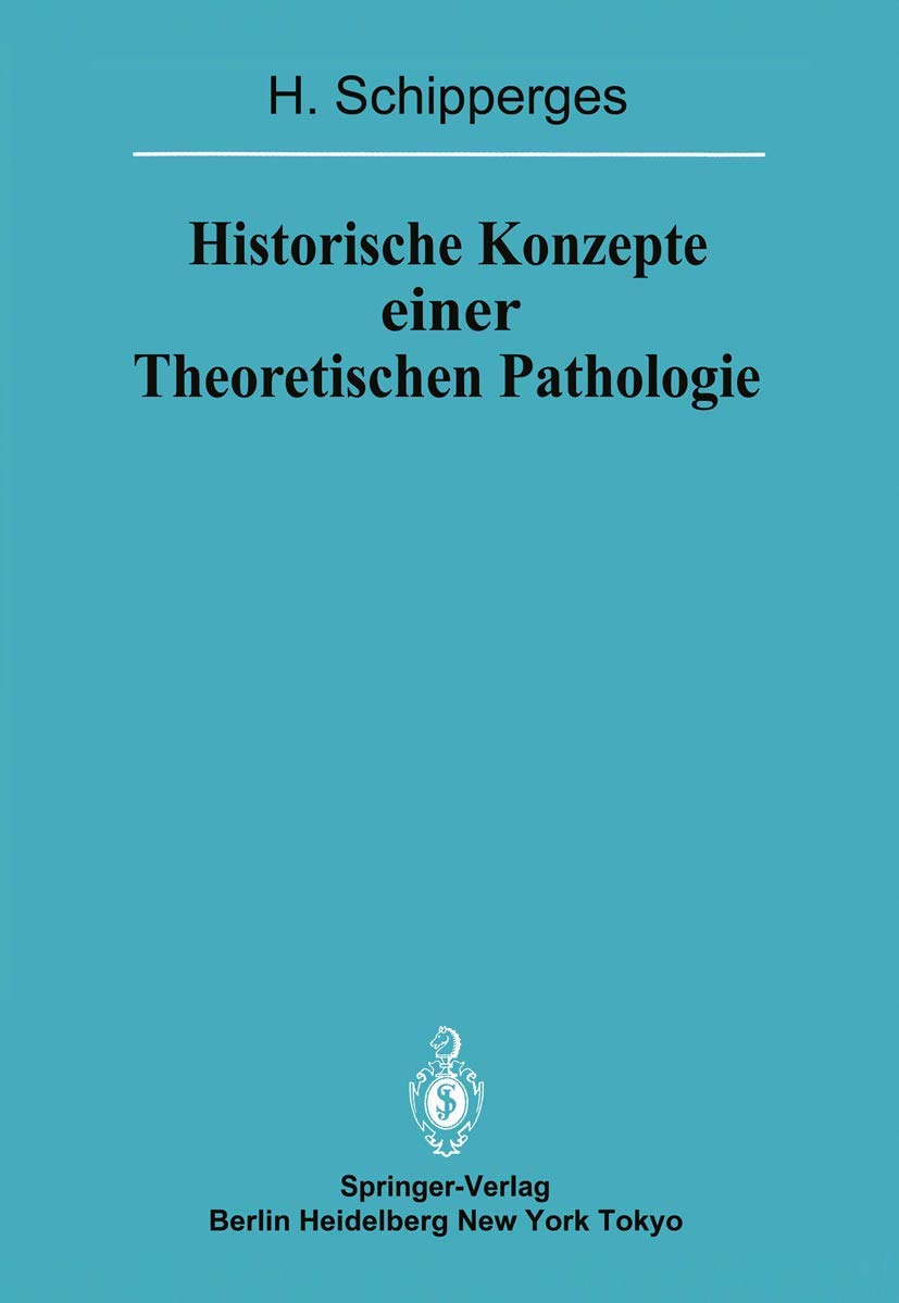 Historische Konzepte einer Theoretischen Pathologie: Handschriftenstudien zur Medizin des späten Mittelalters und der frühen Neuzeit ... der Heidelberger Akademie der Wissenschaften) Medicine