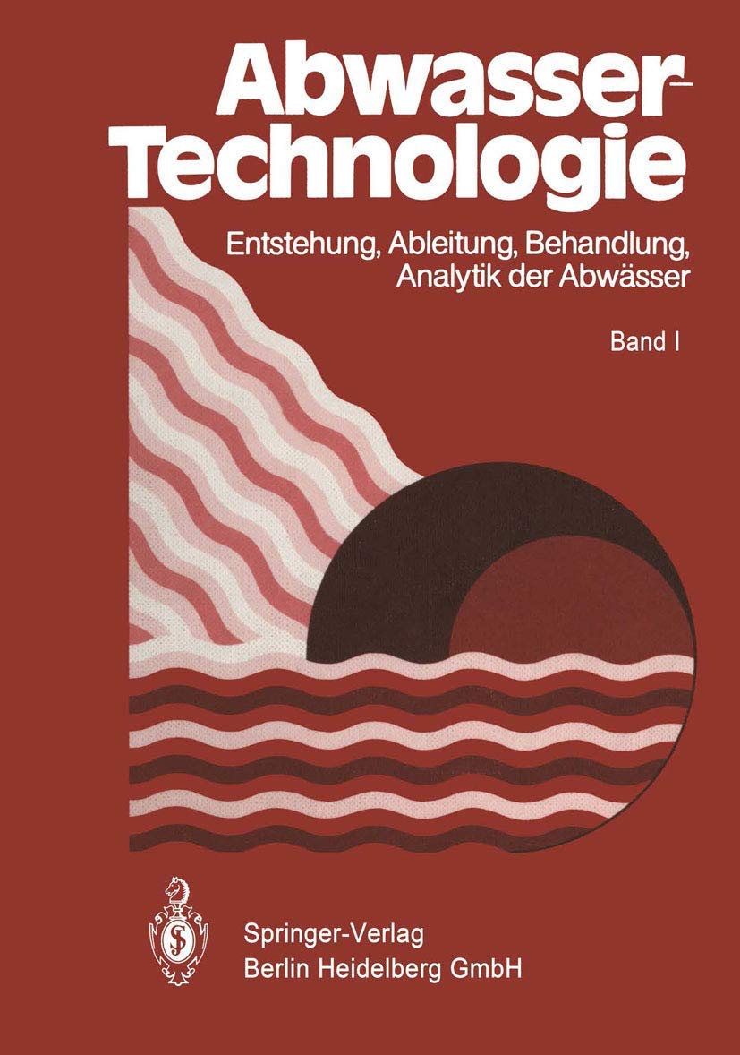 Abwassertechnologie: Entstehung, Ableitung, Behandlung, Analytik Der Abw Sser book