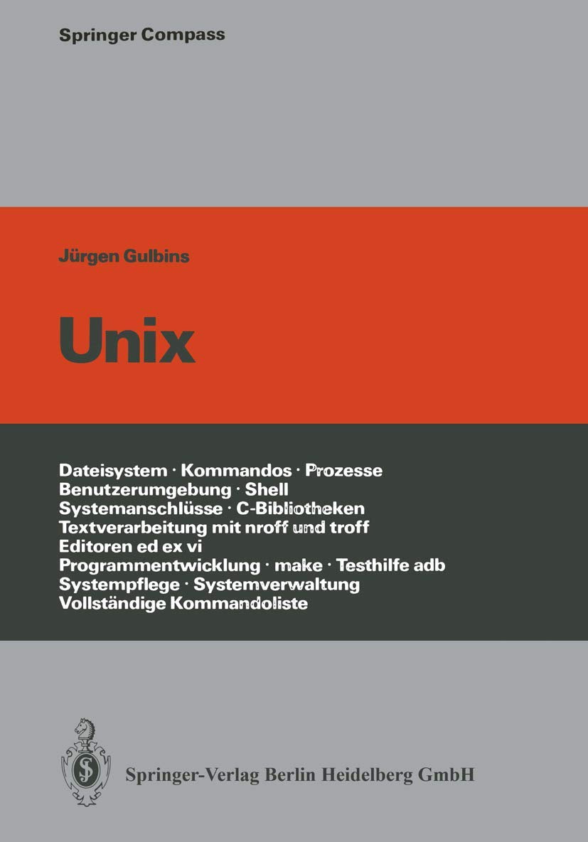 UNIX: Eine Einführung in UNIX, seine Begriffe und seine Kommandos (Springer Compass) Books