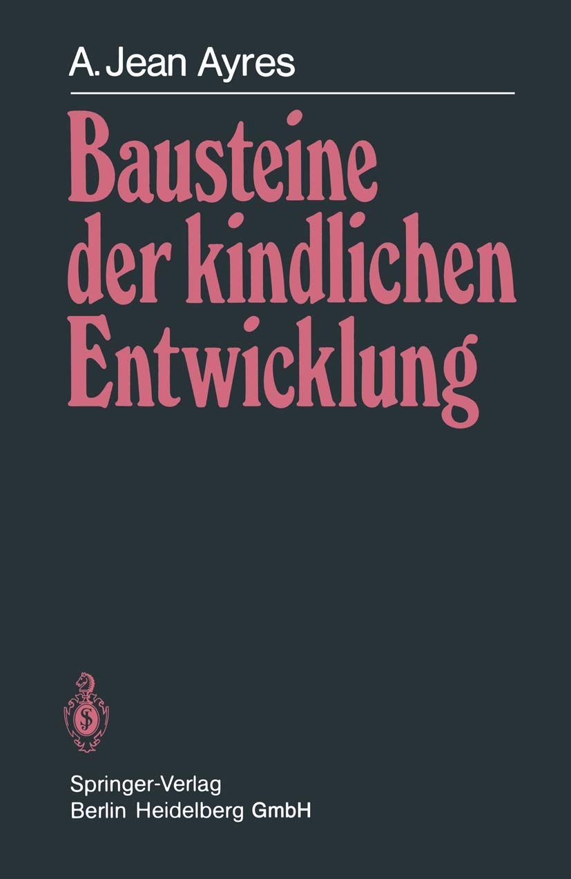 Bausteine der kindlichen Entwicklung: Die Bedeutung der Integration der Sinne für die Entwicklung des Kindes Medicine