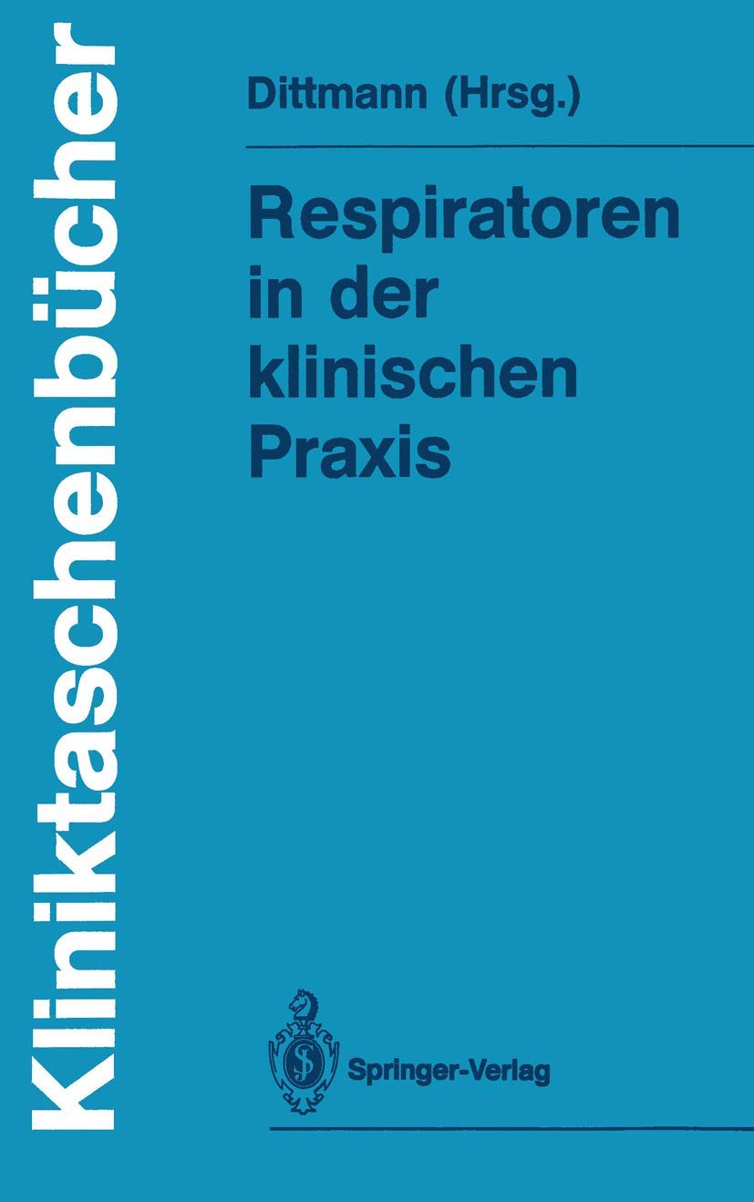 Respiratoren in der klinischen Praxis (Kliniktaschenbücher) Medicine