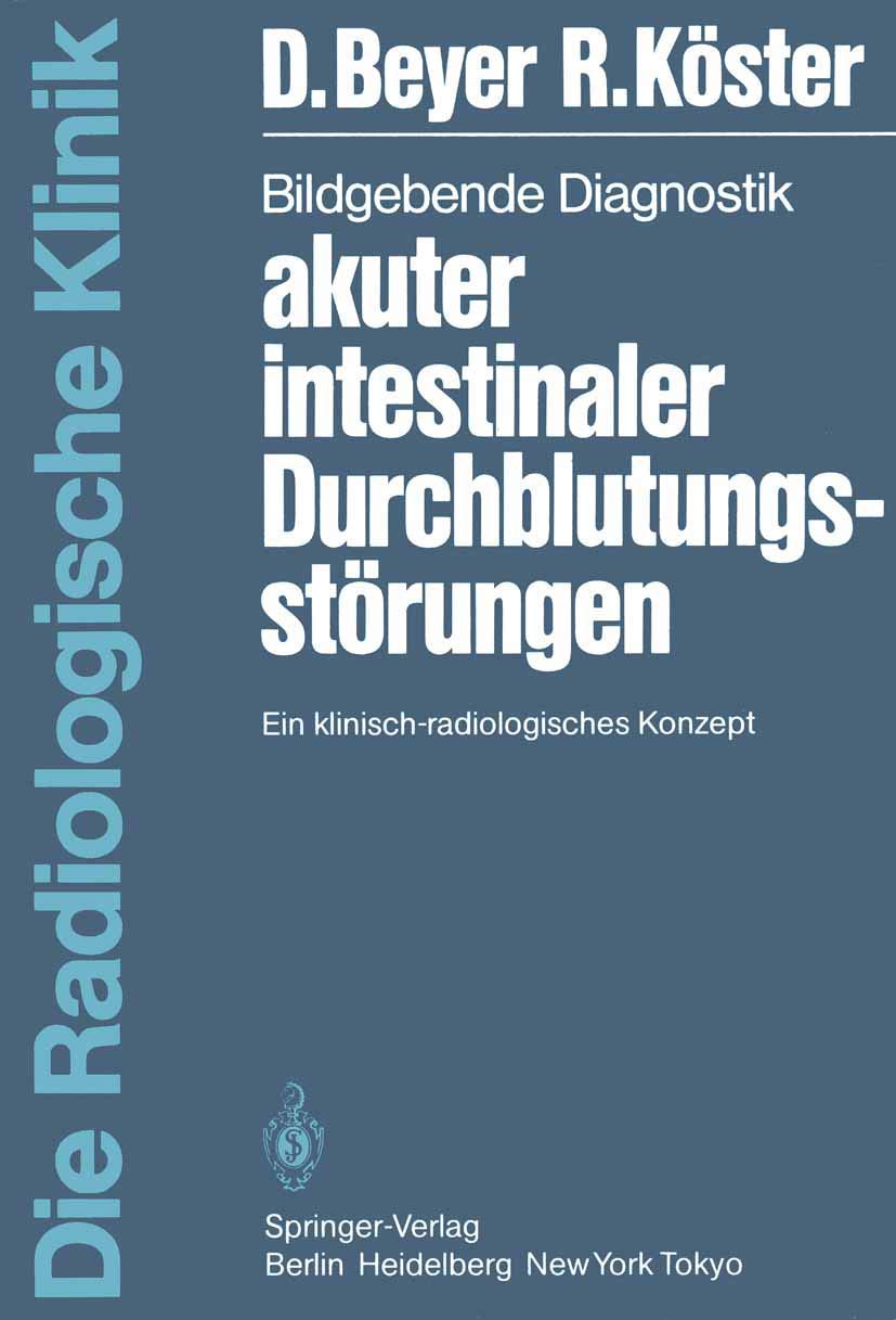Bildgebende Diagnostik Akuter Intestinaler Durchblutungsstörungen: Ein Klinisch-Radiologisches Konzept (Die Radiologische Klinik) Medicine