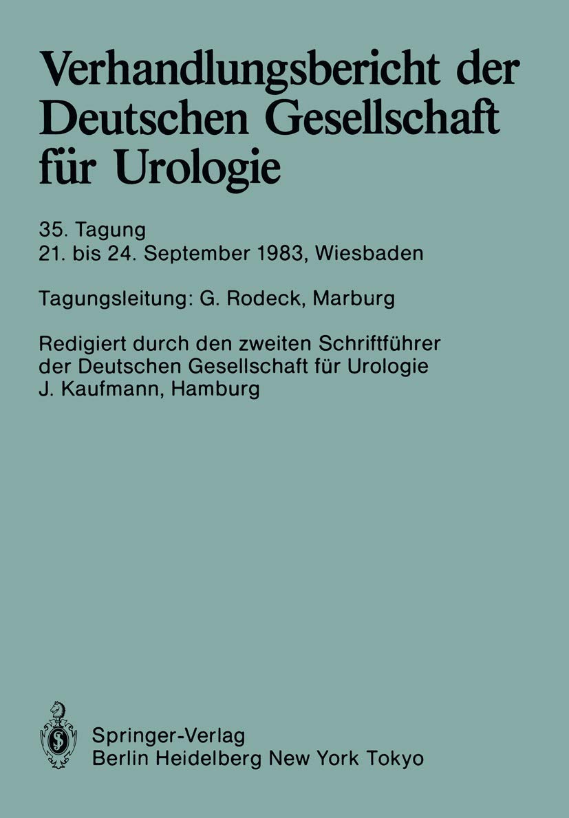 Verhandlungsbericht der Deutschen Gesellschaft für Urologie: 21. bis 24. September 1983, Wiesbaden (Verhandlungsbericht der Deutschen Gesellschaft für Urologie, 35, Band 35) Medicine