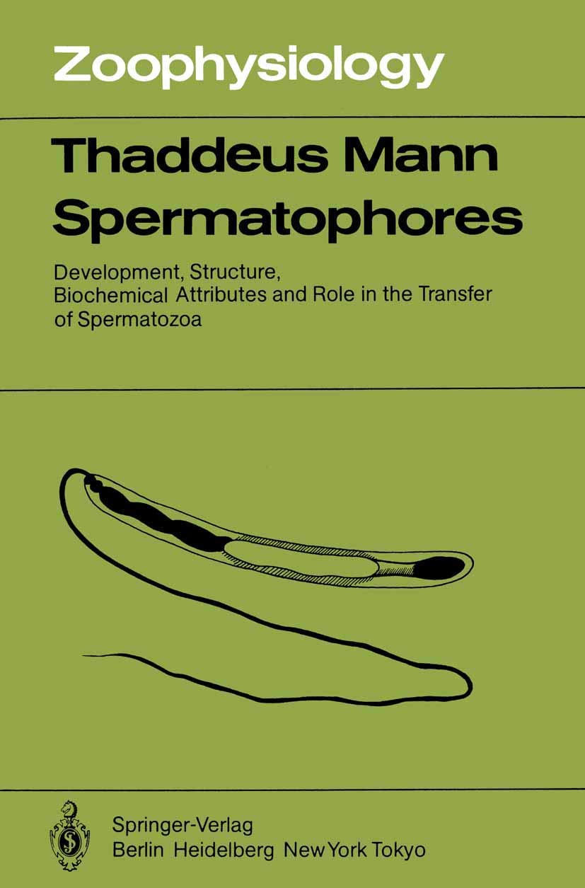 Spermatophores: Development, Structure, Biochemical Attributes and Role in the Transfer of Spermatozoa (Zoophysiology, 15) Natural Sciences