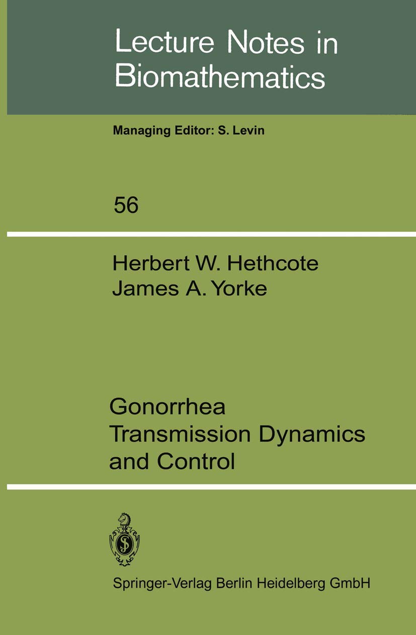 Gonorrhea Transmission Dynamics and Control (Lecture Notes in Biomathematics, Band 56) Mathematics