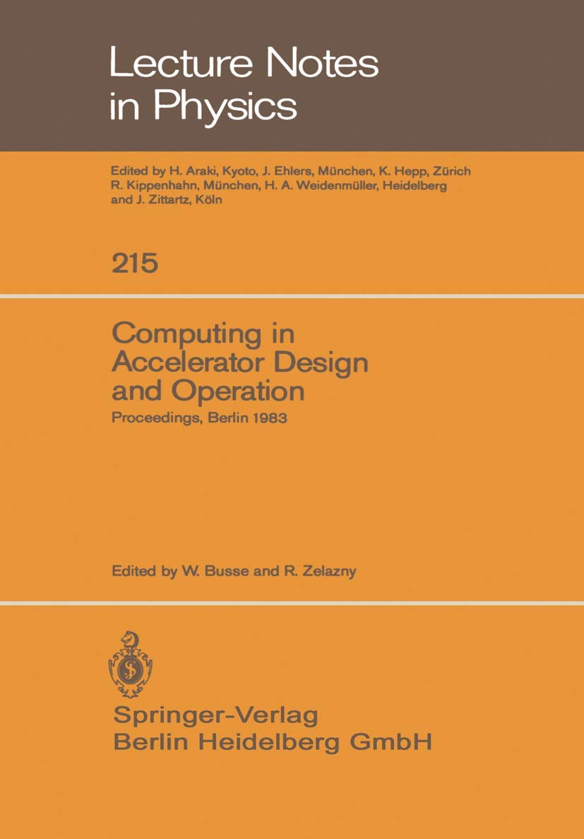 Computing in Accelerator Design and Operation: Proceedings Of The Europhysics Conference Held At The Hahn-Meitner-Institut Für Kernforschung Berlin . ... (Lecture Notes in Physics, 215, Band 215) Media & Communication