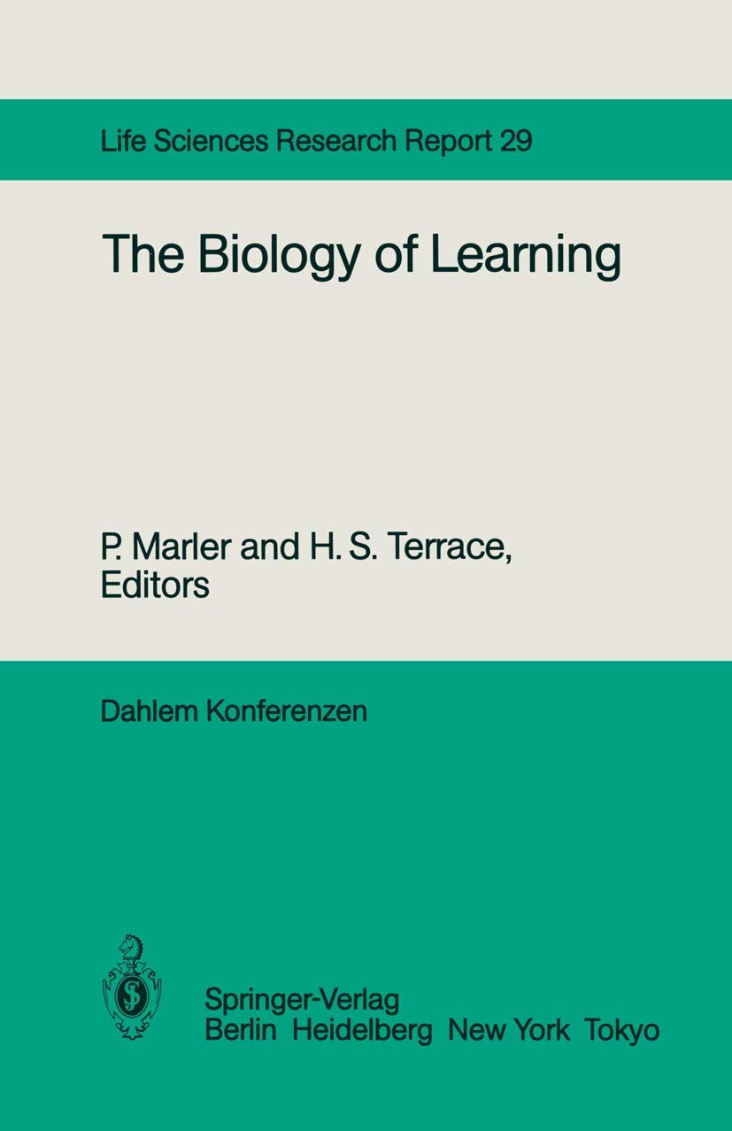 The Biology of Learning: Report of the Dahlem Workshop on the Biology of Learning Berlin, 1983, October 23–28 (Dahlem Workshop Report, 29, Band 29) Medicine